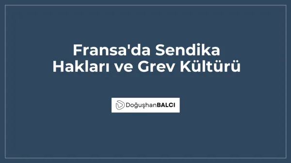 Fransa'da Sendika Hakları ve Grev Kültürü