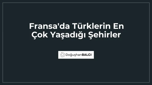 Fransa'da Türklerin En Çok Yaşadığı Şehirler