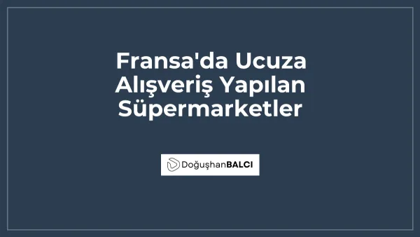 Fransa'da Ucuza Alışveriş Yapılan Süpermarketler