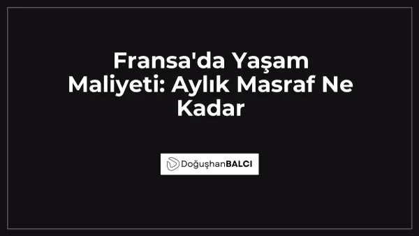 Fransa'da Yaşam Maliyeti: Aylık Masraf Ne Kadar