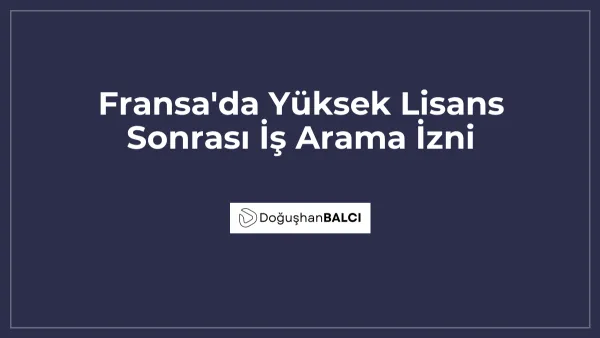 Fransa'da Yüksek Lisans Sonrası İş Arama İzni