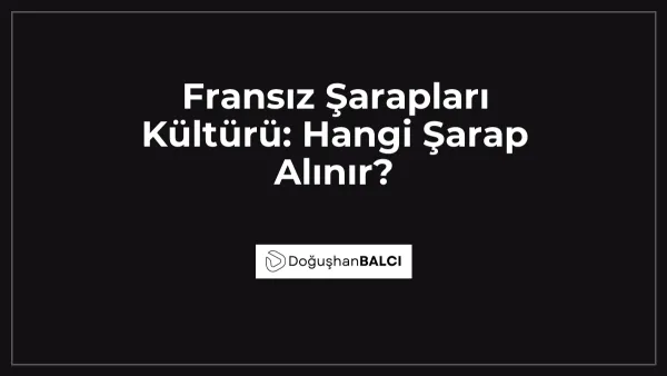 Fransız Şarapları Kültürü: Hangi Şarap Alınır?