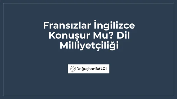 Fransızlar İngilizce Konuşur Mu? Dil Milliyetçiliği