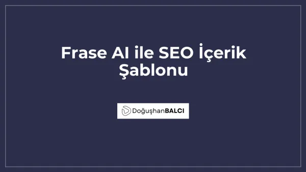 Frase AI ile SEO İçerik Şablonu
