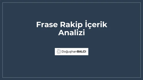 Frase Rakip İçerik Analizi