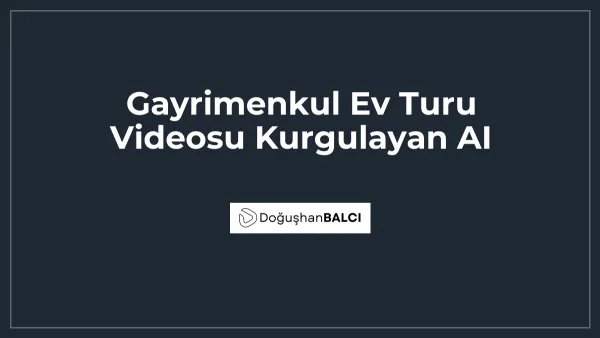 Gayrimenkul Ev Turu Videosu Kurgulayan AI