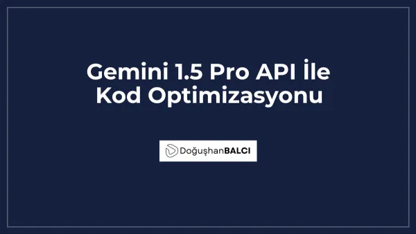 Gemini 1.5 Pro API İle Kod Optimizasyonu