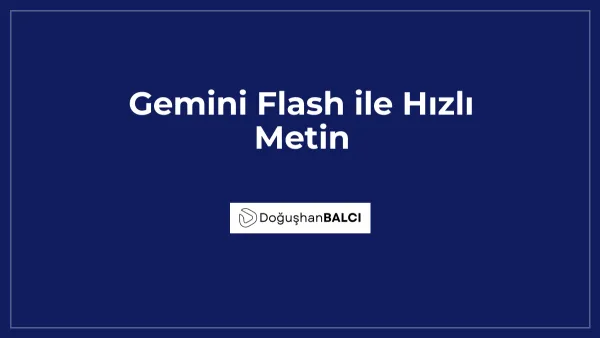 Gemini Flash ile Hızlı Metin