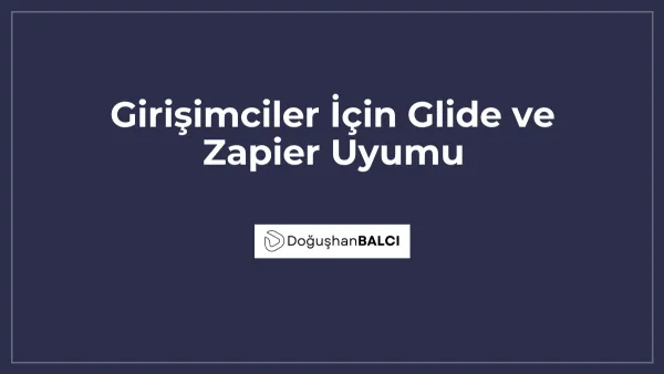 Girişimciler İçin Glide ve Zapier Uyumu