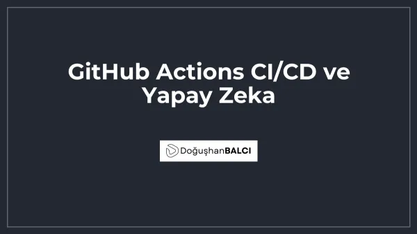 GitHub Actions CI/CD ve Yapay Zeka
