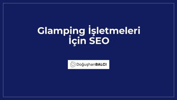 Glamping İşletmeleri İçin SEO