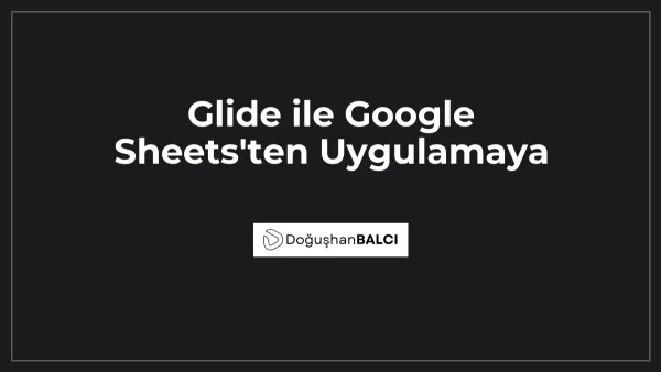 Glide ile Google Sheets'ten Uygulamaya
