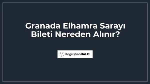 Granada Elhamra Sarayı Bileti Nereden Alınır?