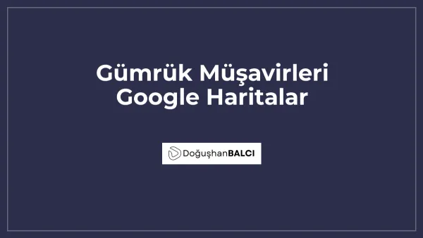 Gümrük Müşavirleri Google Haritalar