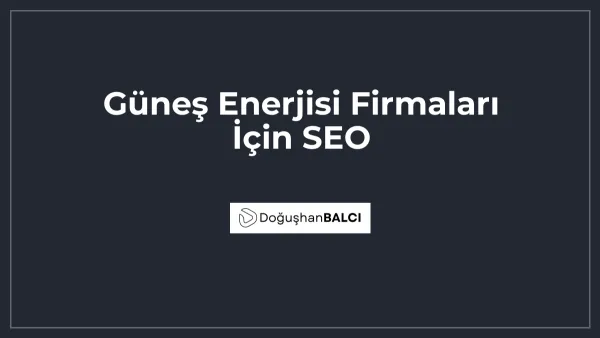 Güneş Enerjisi Firmaları İçin SEO