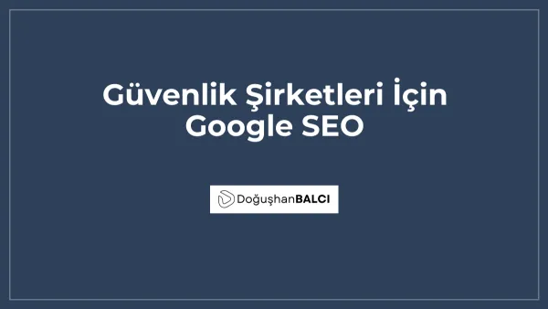 Güvenlik Şirketleri İçin Google SEO