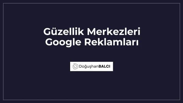 Güzellik Merkezleri Google Reklamları