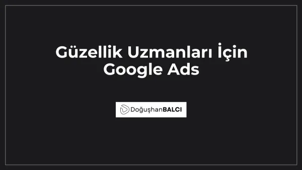 Güzellik Uzmanları İçin Google Ads