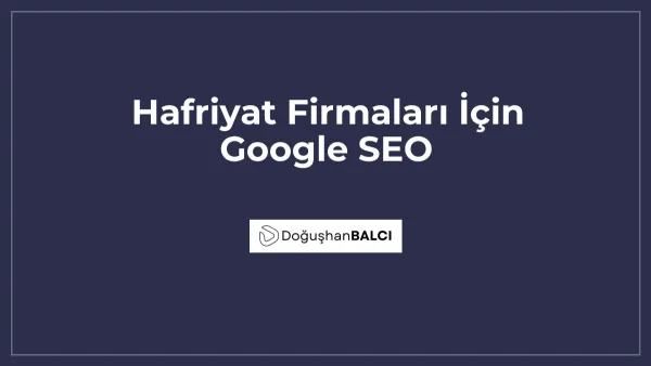 Hafriyat Firmaları İçin Google SEO