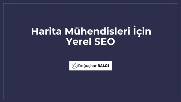 Harita Mühendisleri İçin Yerel SEO