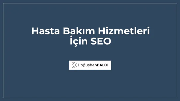 Hasta Bakım Hizmetleri İçin SEO