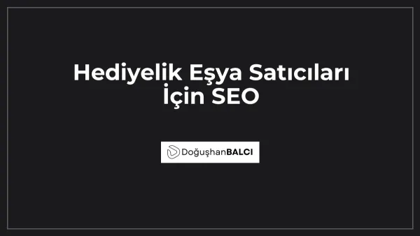Hediyelik Eşya Satıcıları İçin SEO