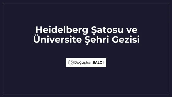 Heidelberg Şatosu ve Üniversite Şehri Gezisi
