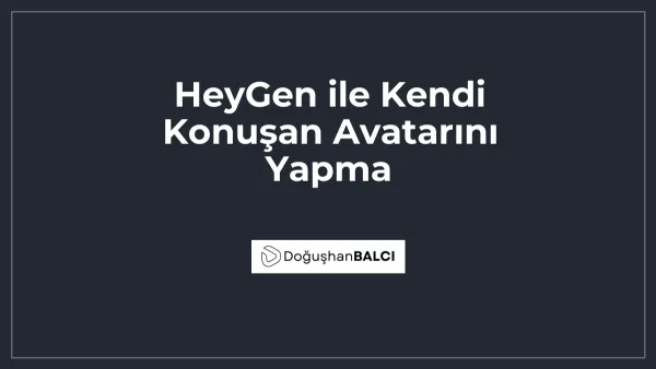 HeyGen ile Kendi Konuşan Avatarını Yapma