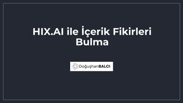 HIX.AI ile İçerik Fikirleri Bulma