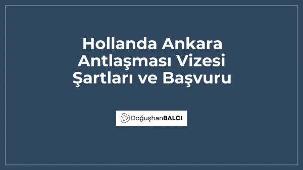 Hollanda Ankara Antlaşması Vizesi Şartları ve Başvuru