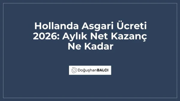 Hollanda Asgari Ücreti 2026: Aylık Net Kazanç Ne Kadar