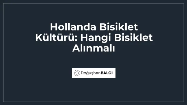 Hollanda Bisiklet Kültürü: Hangi Bisiklet Alınmalı
