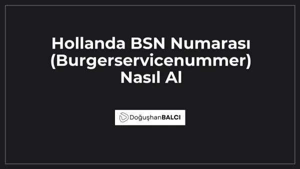 Hollanda BSN Numarası (Burgerservicenummer) Nasıl Al
