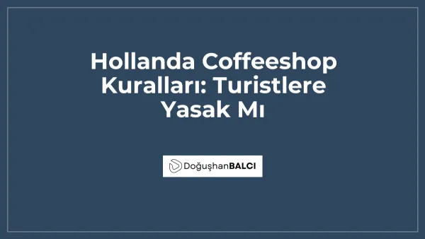Hollanda Coffeeshop Kuralları: Turistlere Yasak Mı