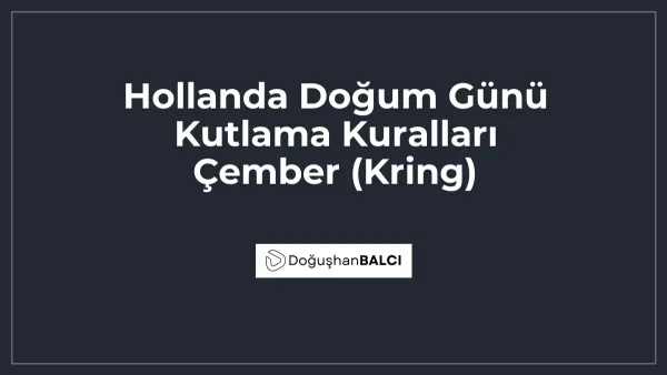 Hollanda Doğum Günü Kutlama Kuralları Çember (Kring)