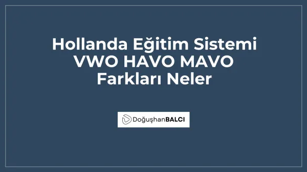 Hollanda Eğitim Sistemi VWO HAVO MAVO Farkları Neler