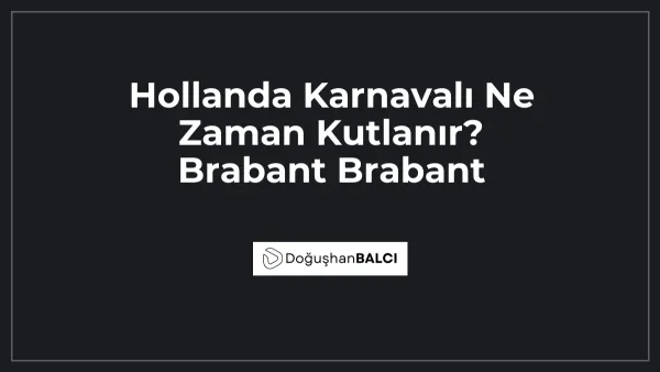 Hollanda Karnavalı Ne Zaman Kutlanır? Brabant Brabant