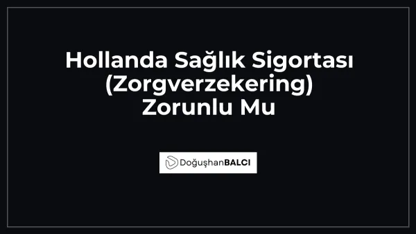 Hollanda Sağlık Sigortası (Zorgverzekering) Zorunlu Mu
