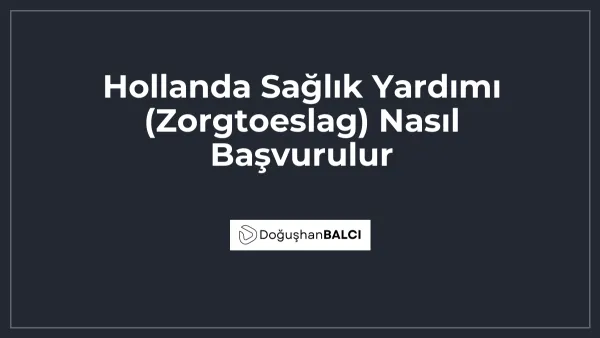Hollanda Sağlık Yardımı (Zorgtoeslag) Nasıl Başvurulur