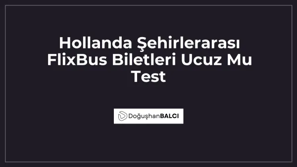 Hollanda Şehirlerarası FlixBus Biletleri Ucuz Mu Test