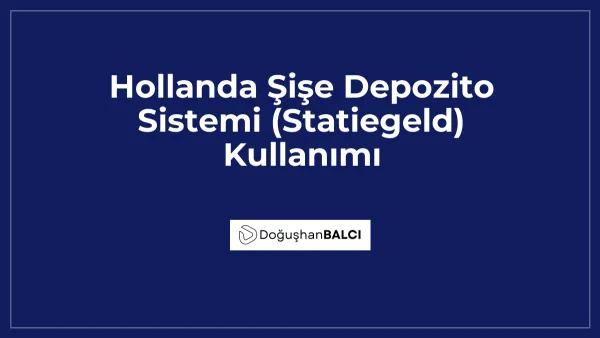 Hollanda Şişe Depozito Sistemi (Statiegeld) Kullanımı
