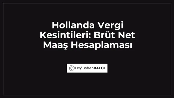 Hollanda Vergi Kesintileri: Brüt Net Maaş Hesaplaması
