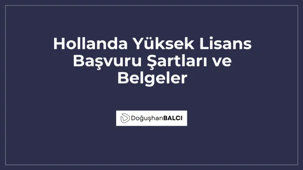 Hollanda Yüksek Lisans Başvuru Şartları ve Belgeler