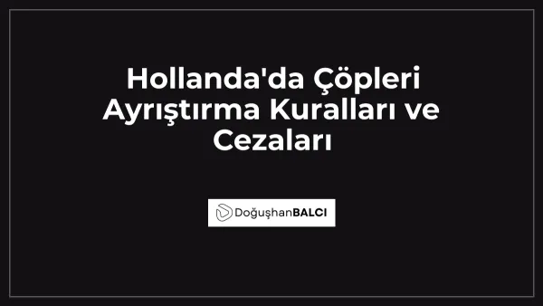 Hollanda'da Çöpleri Ayrıştırma Kuralları ve Cezaları