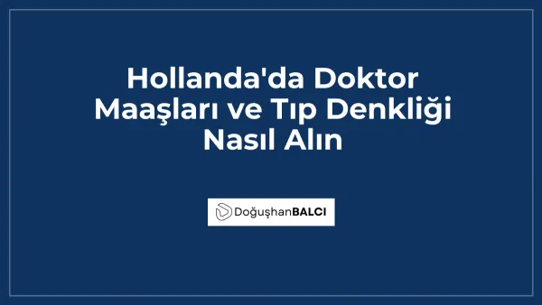 Hollanda'da Doktor Maaşları ve Tıp Denkliği Nasıl Alın