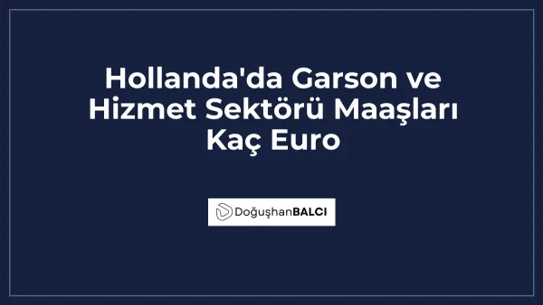 Hollanda'da Garson ve Hizmet Sektörü Maaşları Kaç Euro