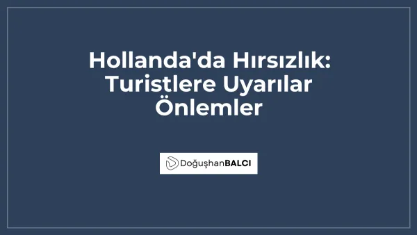 Hollanda'da Hırsızlık: Turistlere Uyarılar Önlemler