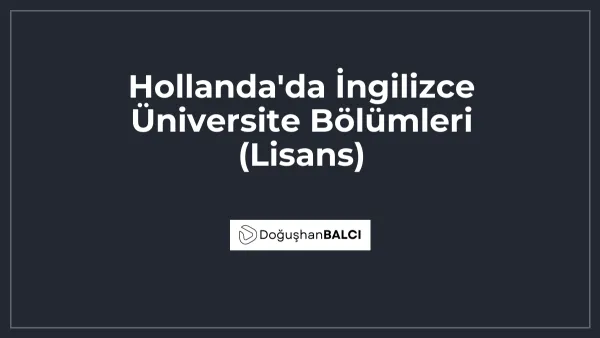 Hollanda'da İngilizce Üniversite Bölümleri (Lisans)