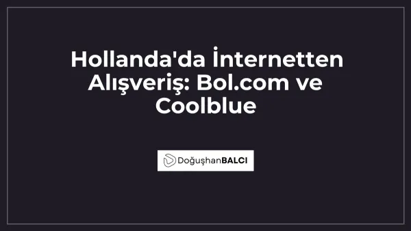 Hollanda'da İnternetten Alışveriş: Bol.com ve Coolblue