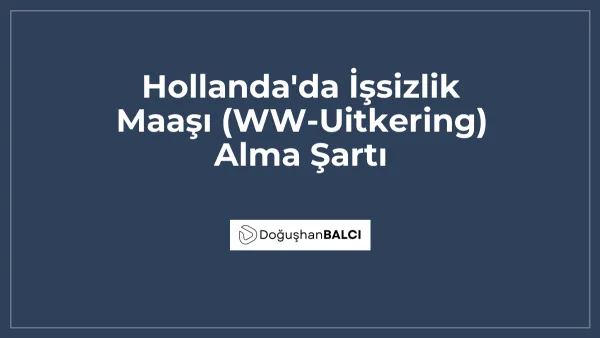 Hollanda'da İşsizlik Maaşı (WW-Uitkering) Alma Şartı